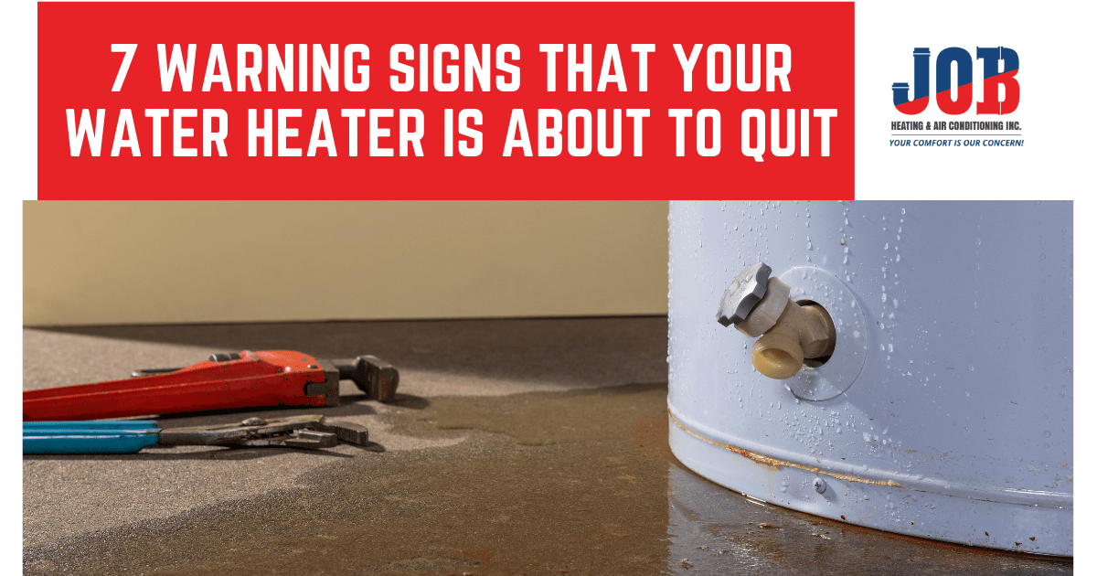7 warning signs that your water heater is about to quit JOB Heating